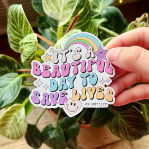 Its a Beautiful Day to Save Lives Vinyl Sticker