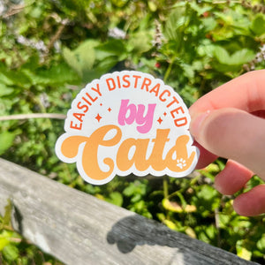 Easily Distracted By Cats Sticker|Vinyl Sticker|Cat Lover Sticker|Funny Cat Stikcer|Cat Lover Gift| Waterbottle Sticker| Cat Laptop Sticker