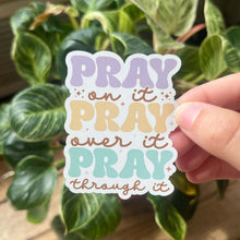 Load image into Gallery viewer, Pastel Pray On It Pray Over It Pray Through It Vinyl Stikcer|Prayer Sticker|Christian Sticker|Gift For Her|Waterproof Sticker|Jesus Sticker