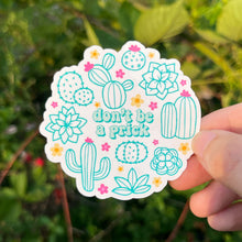 Load image into Gallery viewer, Don&#39;t Be A Prick Stcker|Funny Sticker|Succulent Sticker|Plant Love Sticker|Vinyl Sticker|Cute Sticker|Gift for her|Best Friend Gift
