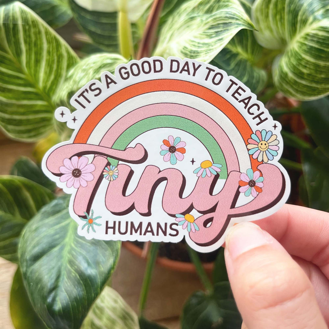 Its A Good Day To Teach Tiny Humans Sticker|Teacher Sticker|Back To School Sticker|Vinyl Sticker|Teacher Gift|Waterbottle Sticker|Cute