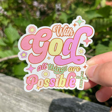 Load image into Gallery viewer, With God All Things Are Possible Sticker|Bible Verse Sticker|Jesus Sticker|Waterbottle Sticker|Vinyl Sticker|Best Friend Gift|Christian Gift