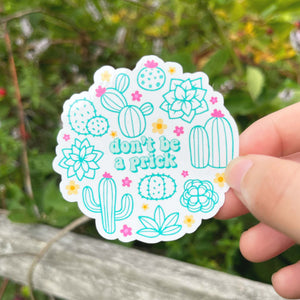 Don't Be A Prick Stcker|Funny Sticker|Succulent Sticker|Plant Love Sticker|Vinyl Sticker|Cute Sticker|Gift for her|Best Friend Gift