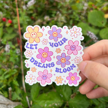 Load image into Gallery viewer, Let Your Dreams Bloom Vinyl Sticker|Empowering Sticker|Positive Sticker|BestFriendGift| LaptopSticker|Cute Positive Sticker|