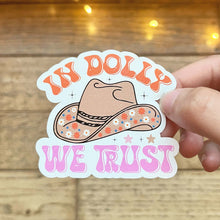 Load image into Gallery viewer, In Dolly We Trust Vinyl Sticker|Western Sticker|Cowgirl Sticker|Dolly Sticker| Gift for Her| Dolly Waterbottle Sticker |Dolly Car Decal|cute